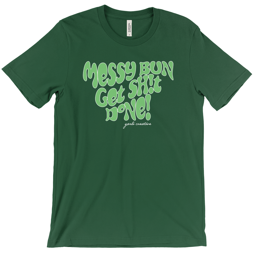 Messy Bun Get Sh!t Done! Unisex Tee