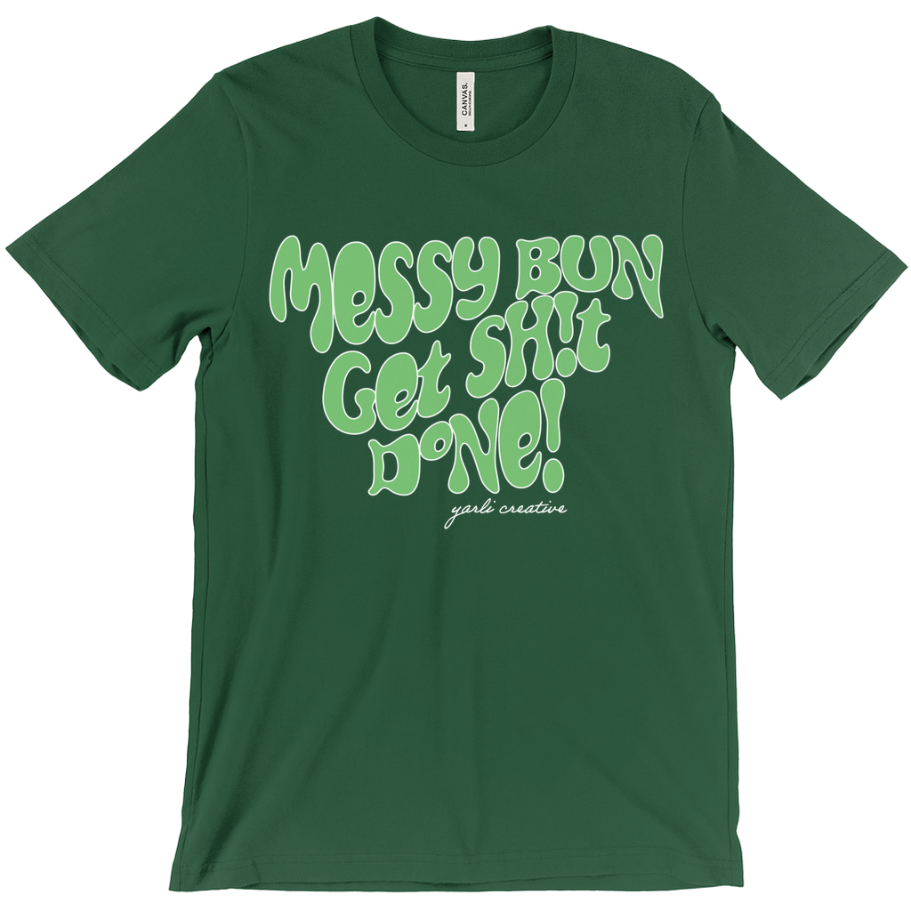 Messy Bun Get Sh!t Done! Unisex Tee